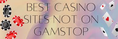 Best Casinos Not on GamStop Your Guide to Non-Restricted Gaming