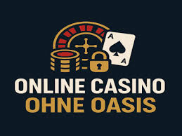 Die besten Online Casinos ohne OASIS – Ihre Chance auf echtes Glück