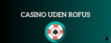 Spil på Casino Uden Om Rufus En Guide til Spillere