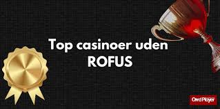 Danske Casinoer Uden ROFUS Alt Du Skal Vide