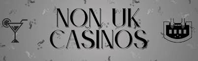 Exploring Non-UK Licensed Casinos Opportunities and Risks