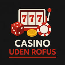 Opdag Online Casino Uden ROFUS i Danmark Opdag Online Casino Uden ROFUS i Danmark